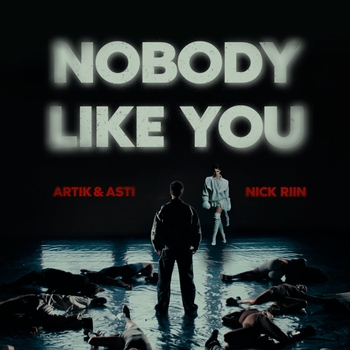 Artik & Asti and Nick Riin - Nobody Like You