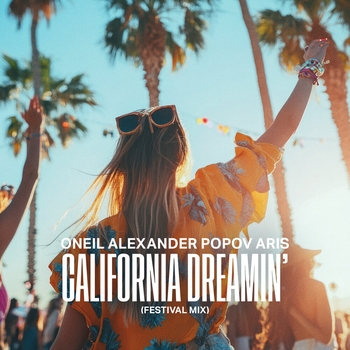 Oneil, Alexander Popov, Aris - California Dreamin