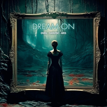 Oneil and Kanvise, Aris - Dream On (2024)