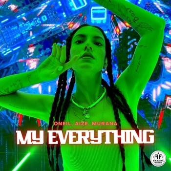 Oneil feat Aize, Murana - My Everything (Новинки 2022)