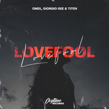 Oneil feat Giorgio Gee, Titov - Lovefool (Single 2021)