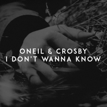 Oneil feat Crosby - I Don't Wanna Know