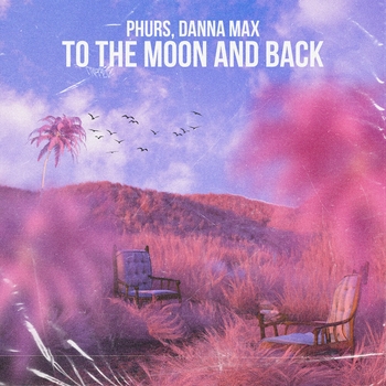 Phurs and Danna Max - To The Moon And Back (2024)