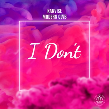 Kanvise feat Modern Clvb - I Don't (Новинки 2022)