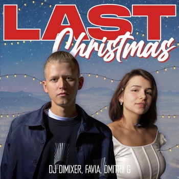 Dj Dimixer and Favia, Dmitrii G - Last Christmas (2023)