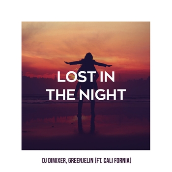 DJ Dimixer and Greenjelin feat Cali Fornia - Lost in the Night