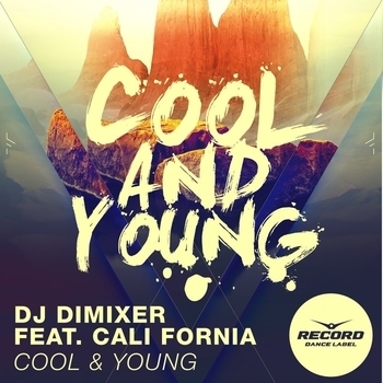 Dj DimixeR - Cool & Young (feat. Cali Fornia)