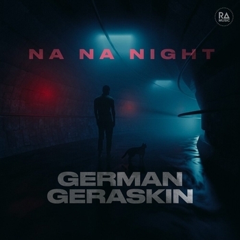 German Geraskin - Na Na Night (Новинки 2022)
