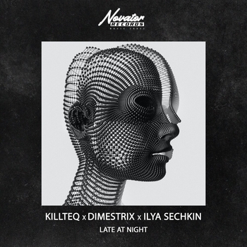 Killteq feat Dimestrix, Ilya Sechkin - Late At Night (Новинки 2023)