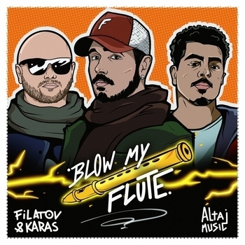 Filatov & Karas feat Altajmusic - Blow My Flute (Новинки 2022)
