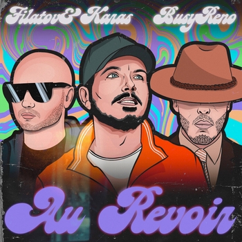 Filatov & Karas feat Busy Reno - Au Revoir