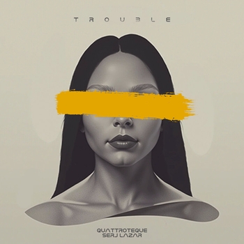 QUATTROTEQUE, Serj Lazar - Trouble
