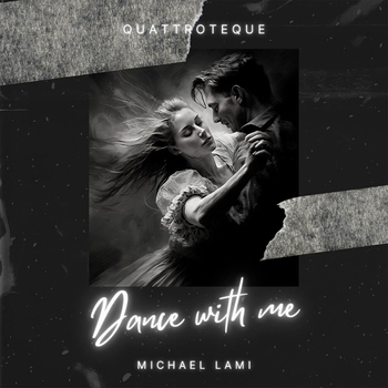 QUATTROTEQUE, Michael Lami - Dance with Me