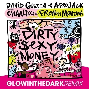 Glowinthedark feat David Guetta, Afrojack, French Montana, Charli Xcx - Dirty Sexy Money (Remix) (Single 2018) (GLOWINTHEDARK Remix; feat. Charli XCX & French Montana)