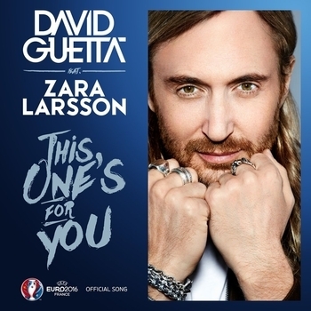 David Guetta feat. Zara Larsson - This Ones For You (Official Song UEFA EURO 2016)