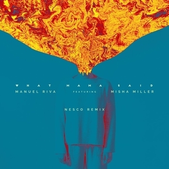 Manuel Riva and Misha Miller - What Mama Said (Nesco Remix) (Nesco Remix)