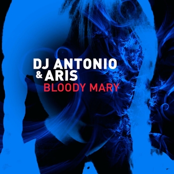 Dj Antonio feat Aris - Bloody Mary (Single 2022)
