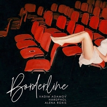 Vadim Adamov and Hardphol, Alena Roxis - Borderline (2024)