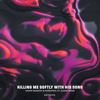 Alena Roxis feat Vadim Adamov, Hardphol - Killing Me Softly With His Song