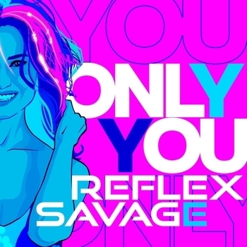Reflex feat Savage - Only You