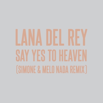 Lana Del Rey - Say Yes To Heaven