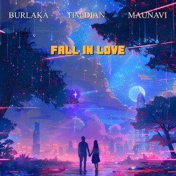 Tim Dian, Burlaka, Maunavi - Fall In Love