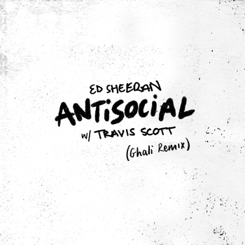 Travis Scott and Ed Sheeran, Ghali - Antisocial (Ghali Remix) (2019) (Ghali Remix)