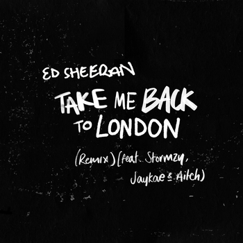Ed Sheeran and Stormzy, Aitch, Jaykae - Take Me Back To London (Sir Spyro Remix) (2019) (Sir Spyro Remix; feat. Stormzy, Jaykae & Aitch)