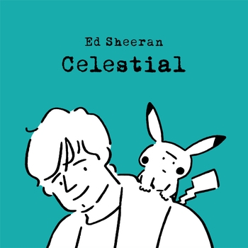 Ed Sheeran, Pokemon - Celestial