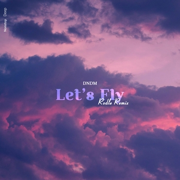 Dndm - Let's Fly (Rodle Remix) (2024) (Rodle Remix)