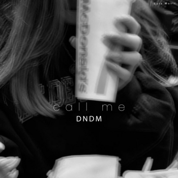 Dndm - Call Me (Single 2022)