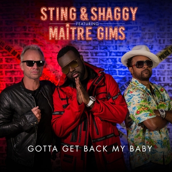 Sting and Shaggy, Maitre Gims - Gotta Get Back My Baby