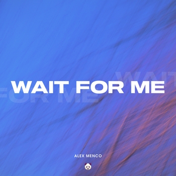 Alex Menco - Wait For Me