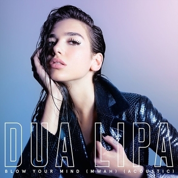 Dua Lipa - Blow Your Mind (Mwah)