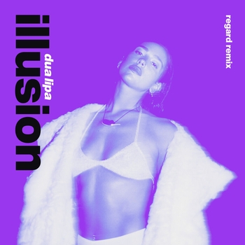 Dua Lipa - Illusion (Regard Remix)