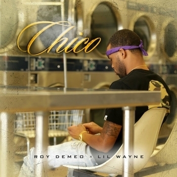Roy Demeo - Chico (feat. Lil Wayne)