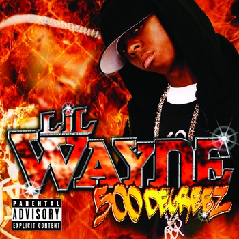Lil Wayne - 500 Degreez (500 Degreez 2002)