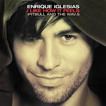 Sidney Samson and Enrique Iglesias, Pitbull, The Wav.s - I Like How It Feels (Sidney Samson Remix) (2011) (Sidney Samson Remix)