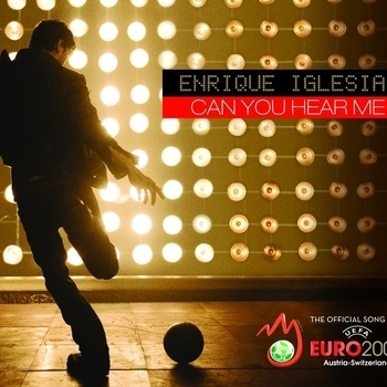 Enrique Iglesias - Can You Hear Me (Гимн чемпионата Европы по футболу 2008 года)