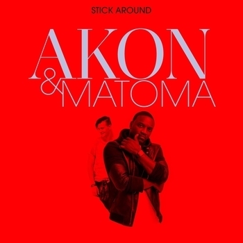 Matoma, Akon - Stick Around