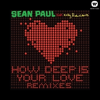 Sean Paul - How Deep Is Your Love (Smash Mode Radio Edit; feat. Kelly Rowland)