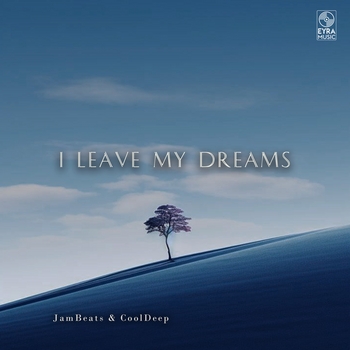 CoolDeep, JamBeats - I Leave My Dreams