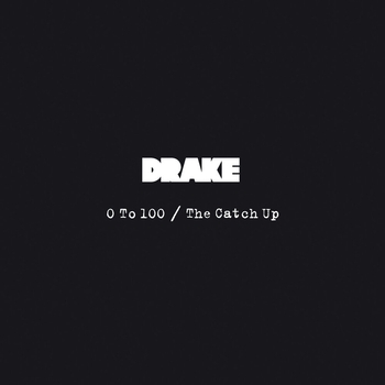Drake - 0 To 100 / The Catch Up