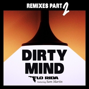 Caked Up and Flo Rida, Ohmy, Sam Martin - Dirty Mind (Caked Up and Ohmy Remix) (Caked Up & ohmy Remix; feat. Sam Martin)