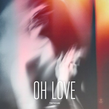 Triticum - Oh Love