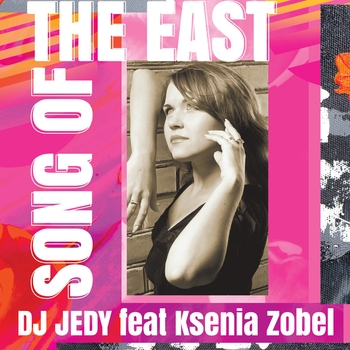Dj Jedy feat Ksenia Zobel - Song of the East (Single 2020)
