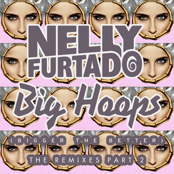 Nelly Furtado - Big Hoops (Bigger The Better) (David Kay  Remix)