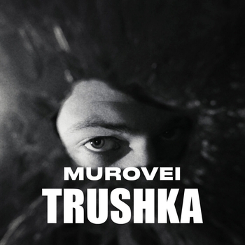 Murovei - Trushka (2022)
