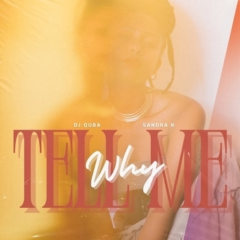 Dj Quba and Sandra K - Tell Me Why (2024)