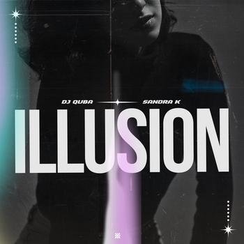 Dj Quba and Sandra K - Illusion (2024)